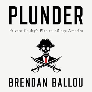 Plunder: Private Equity's Plan to Pillage America