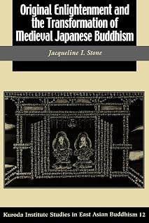 Original Enlightenment and the Transformation of Medieval Japanese Buddhism (Kuroda Studies in East Asian Buddhism)