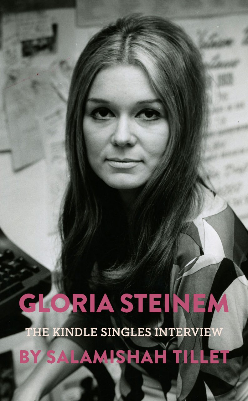 Gloria Steinem: The Kindle Singles Interview (Kindle Single)