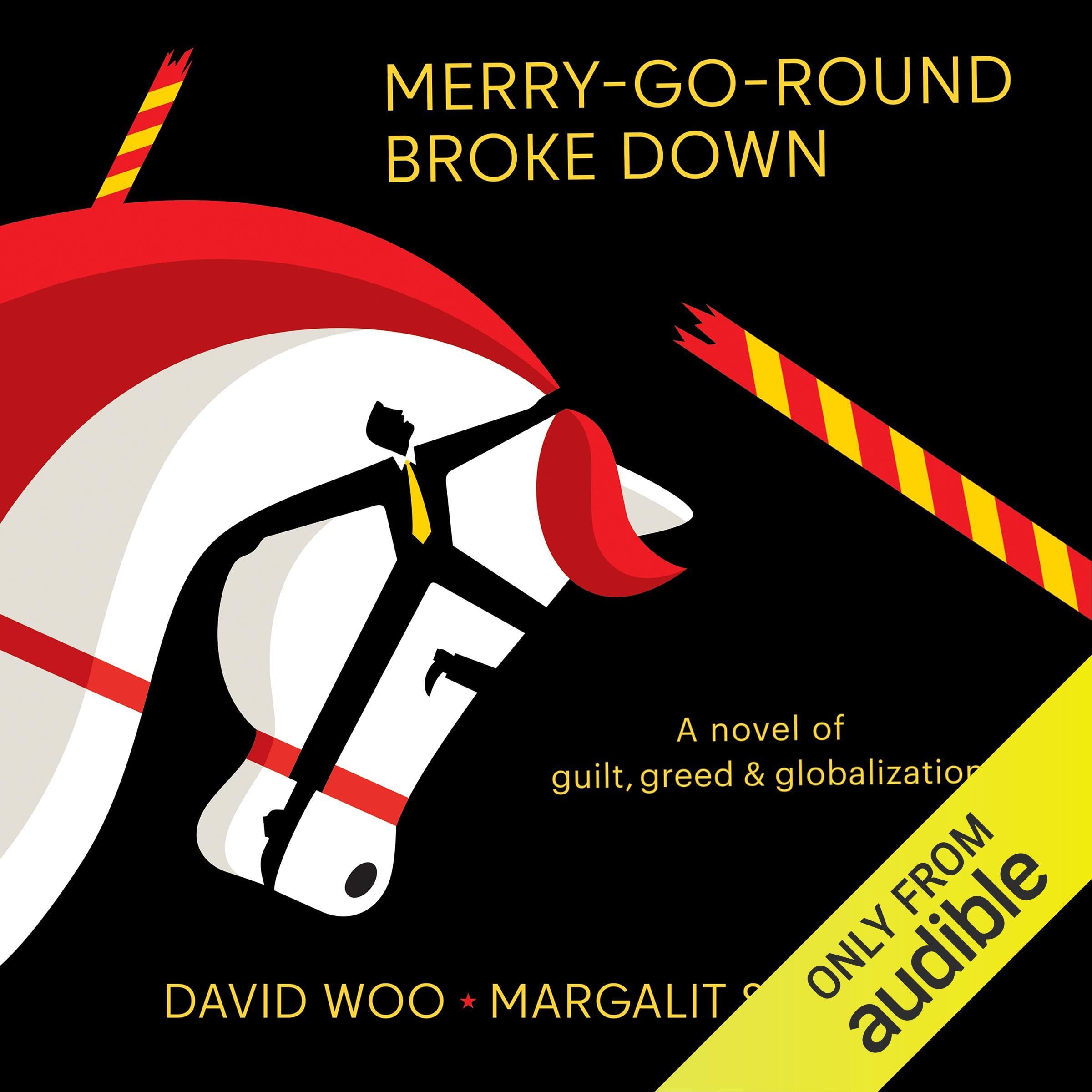 Merry-Go-Round Broke Down: A Novel of Guilt, Greed, and Globalization