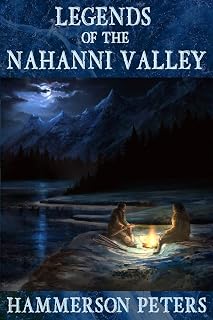 Legends of the Nahanni Valley