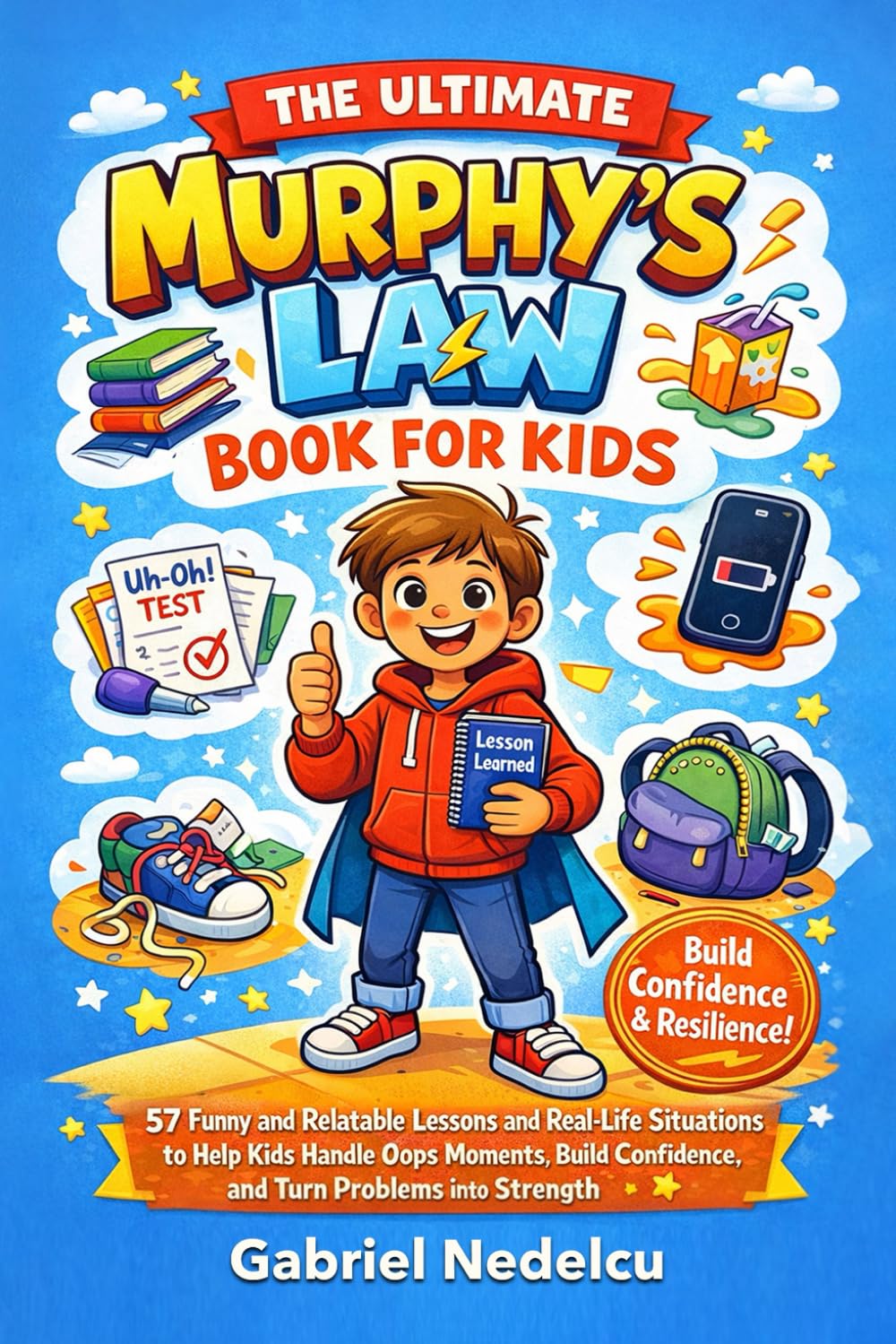 The Ultimate Murphy’s Law Book for Kids: 57 Funny and Relatable Lessons and Real