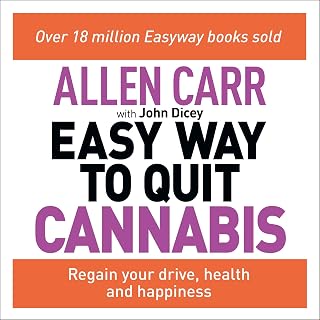 Allen Carr's Easy Way to Quit Cannabis: Regain Your Drive, Health and Happiness
