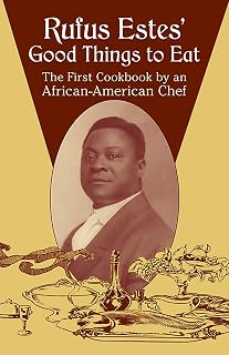 Rufus Estes' Good Things to Eat: The First Cookbook by an African-American Chef (Dover Cookbooks)