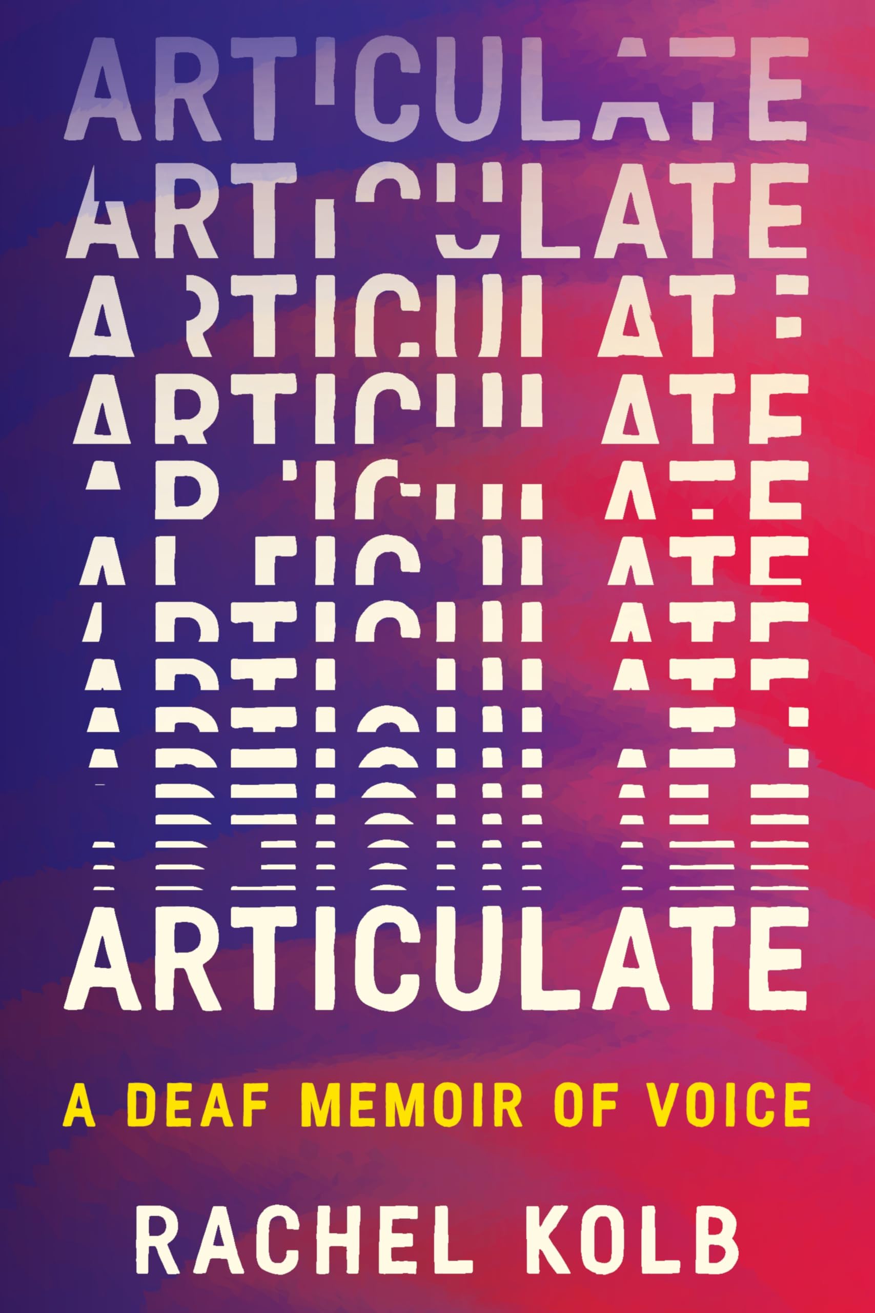 Articulate: A Deaf Memoir of Voice – An Award-Winning Exploration of Language, H