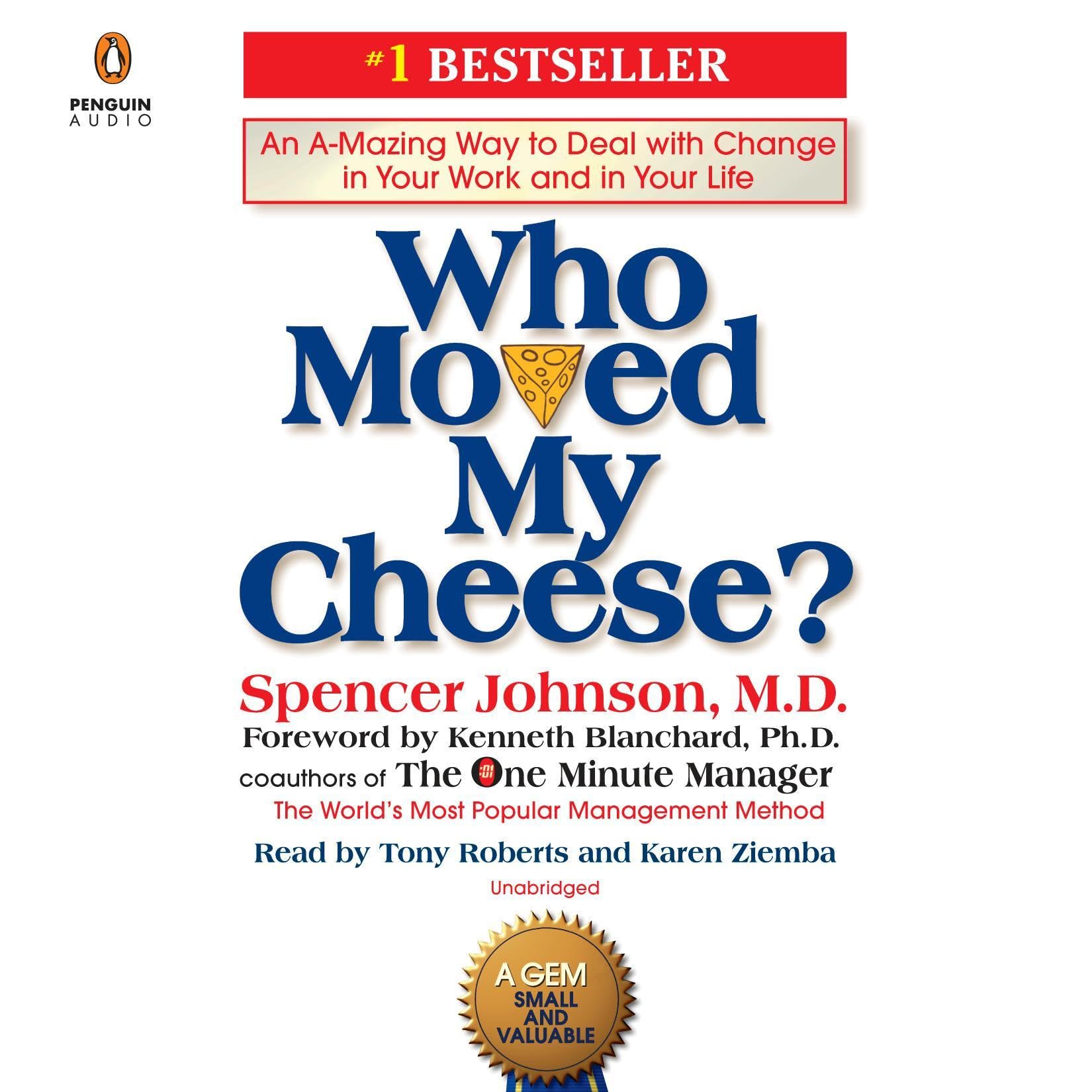 Who Moved My Cheese?: An A-Mazing Way to Deal with Change in Your Work and in Yo