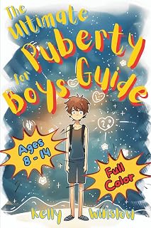 The Ultimate Puberty Guide for Boys 8–14 Years Old: Growing Up with Confidence—Understanding Body Changes, Emotions & Learning Essential Life Skills