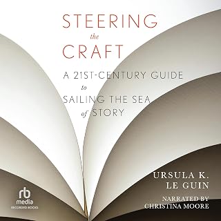 Steering the Craft: A Twenty-First-Century Guide to Sailing the Sea of Story