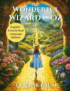 The Wonderful Wizard of Oz: English - French Dual Language Edition