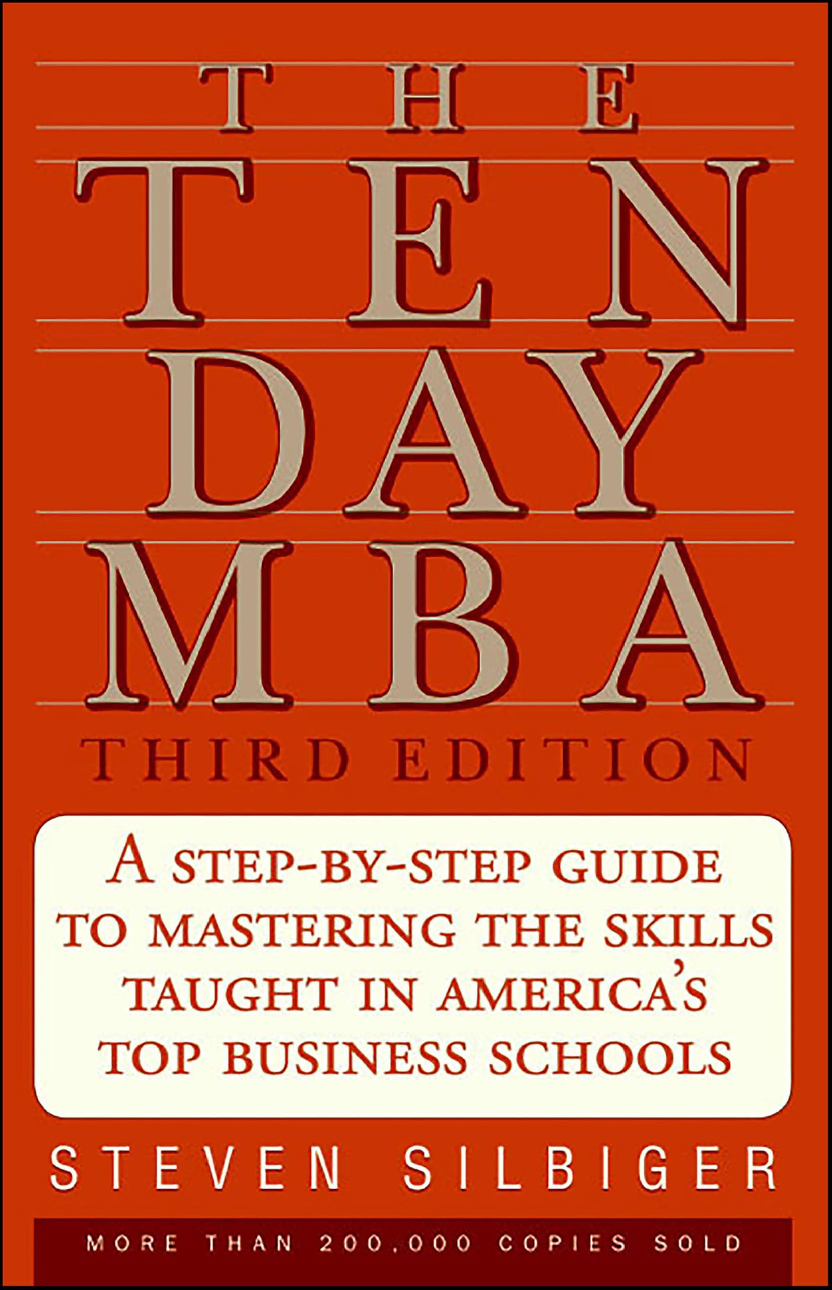 The Ten Day MBA: A Step-by-Step Guide to Mastering the Skills Taught in America'