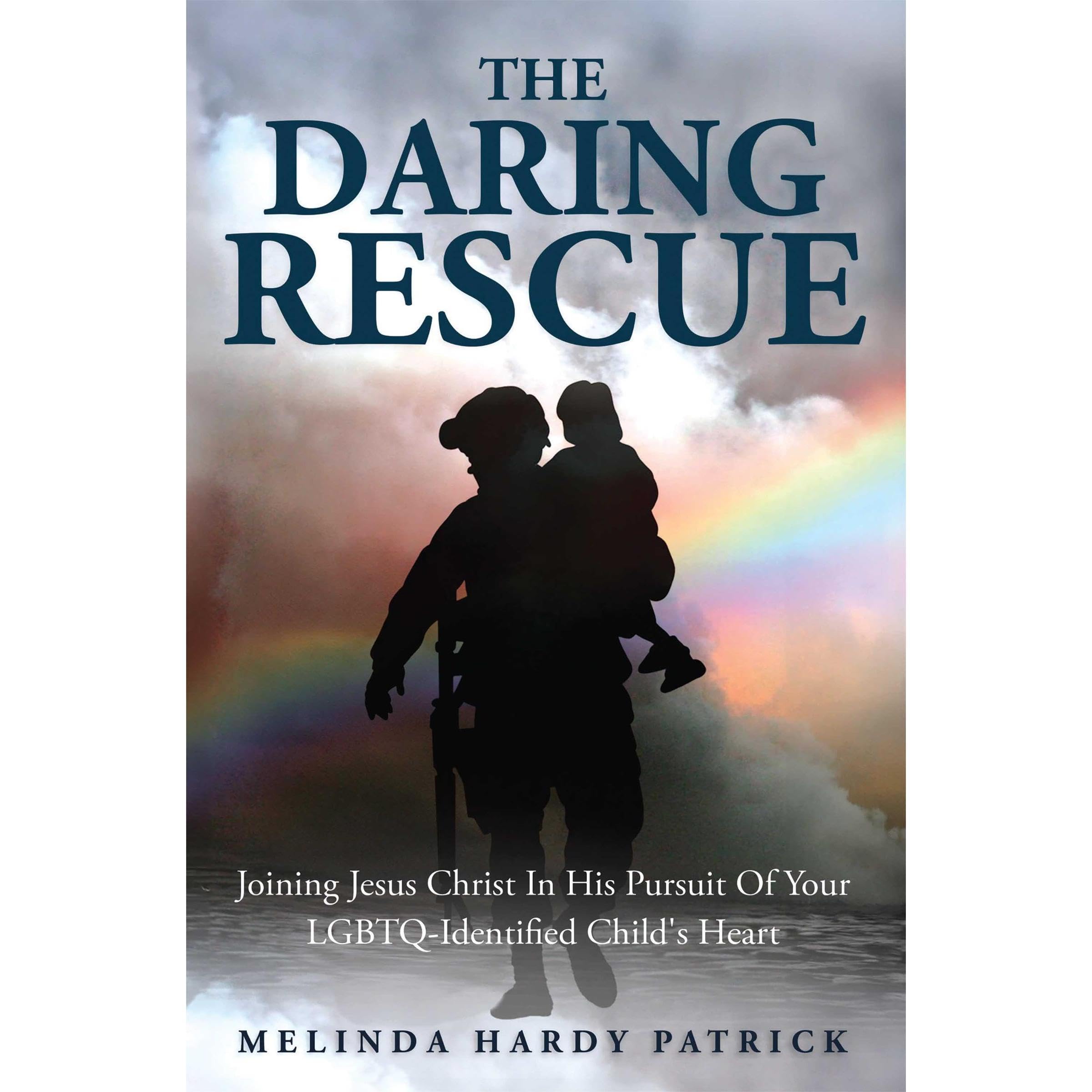 The Daring Rescue: Joining Jesus Christ In His Pursuit Of Your LGBTQ-Identified 