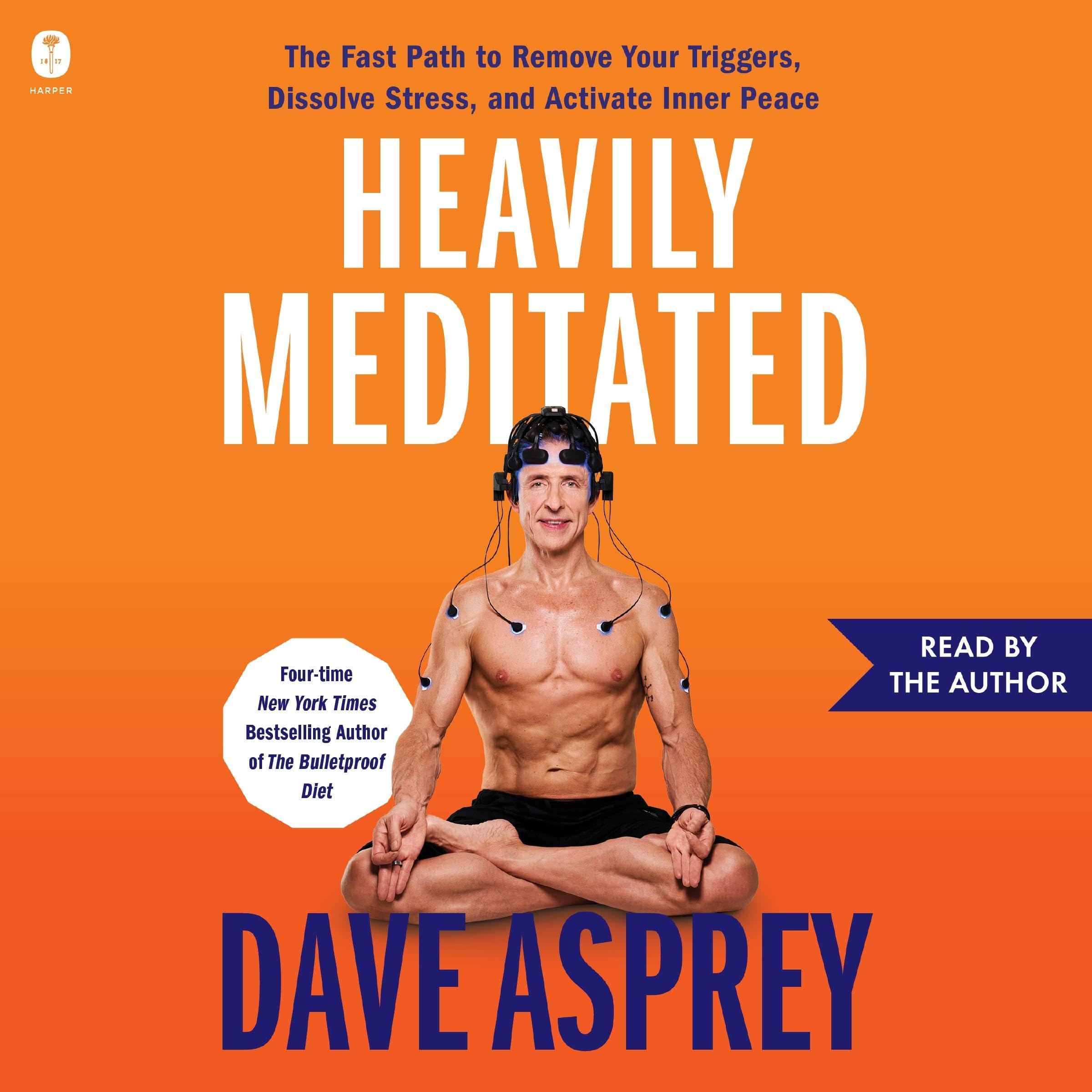 Heavily Meditated: The Fast Path to Remove Your Triggers, Dissolve Stress, and A