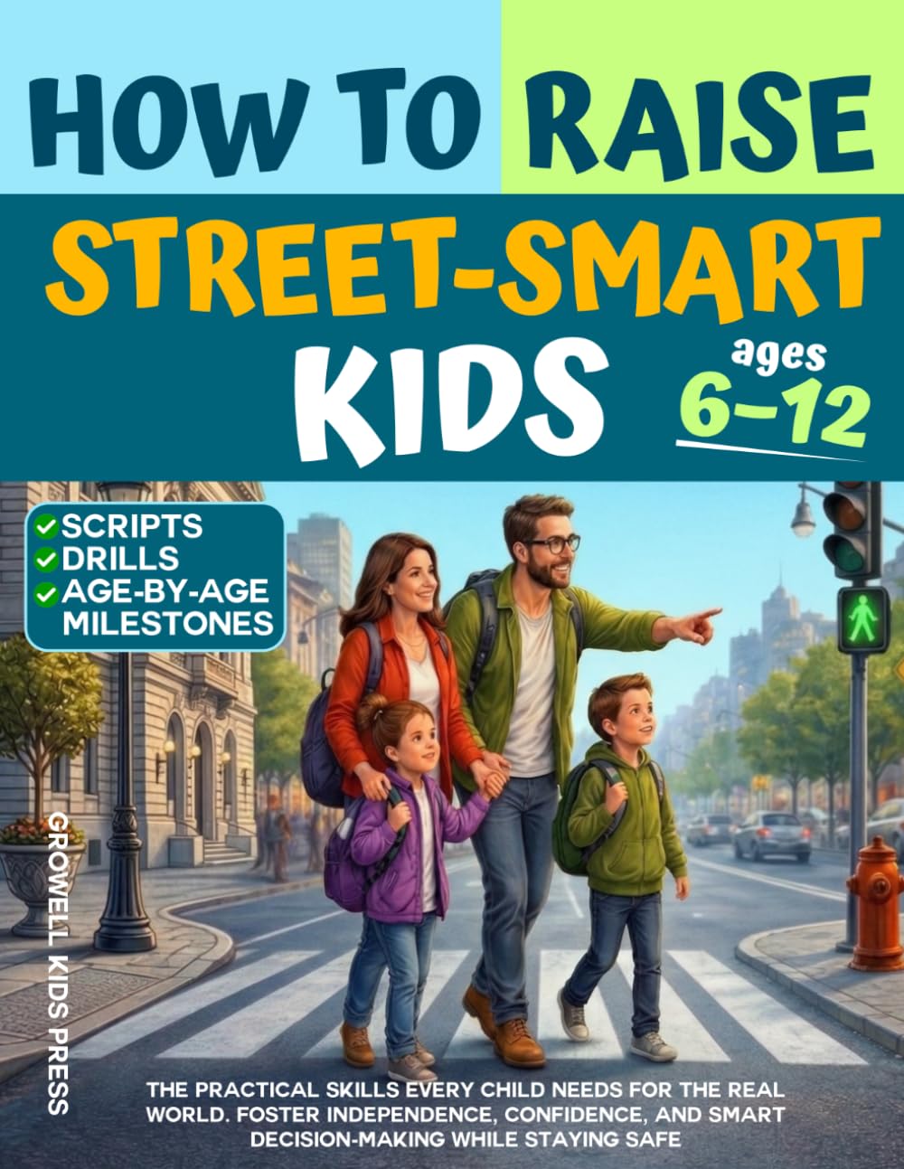How to Raise Street-Smart Kids: The Practical Skills Every Child Needs for the R