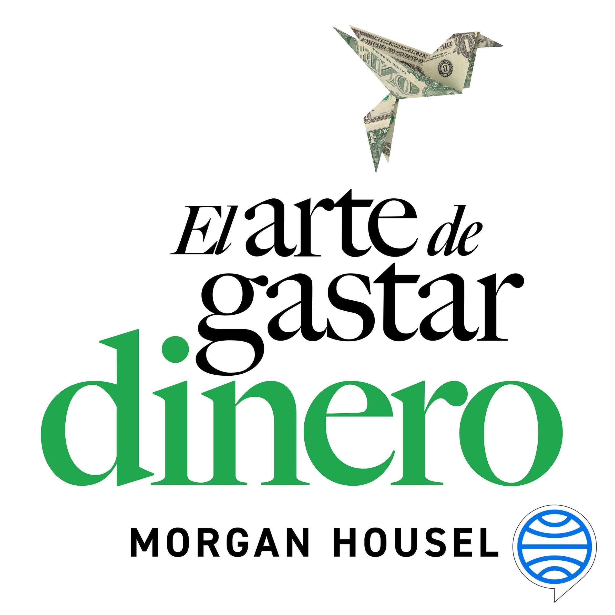 El arte de gastar dinero: Pequeñas decisiones para una vida más rica