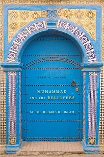 Muhammad and the Believers: At the Origins of Islam