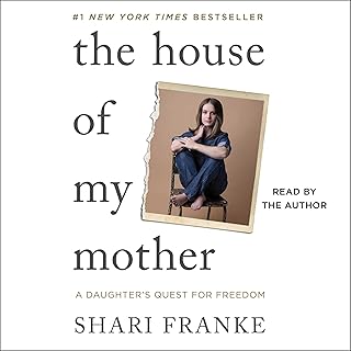 The House of My Mother: A Daughter's Quest for Freedom