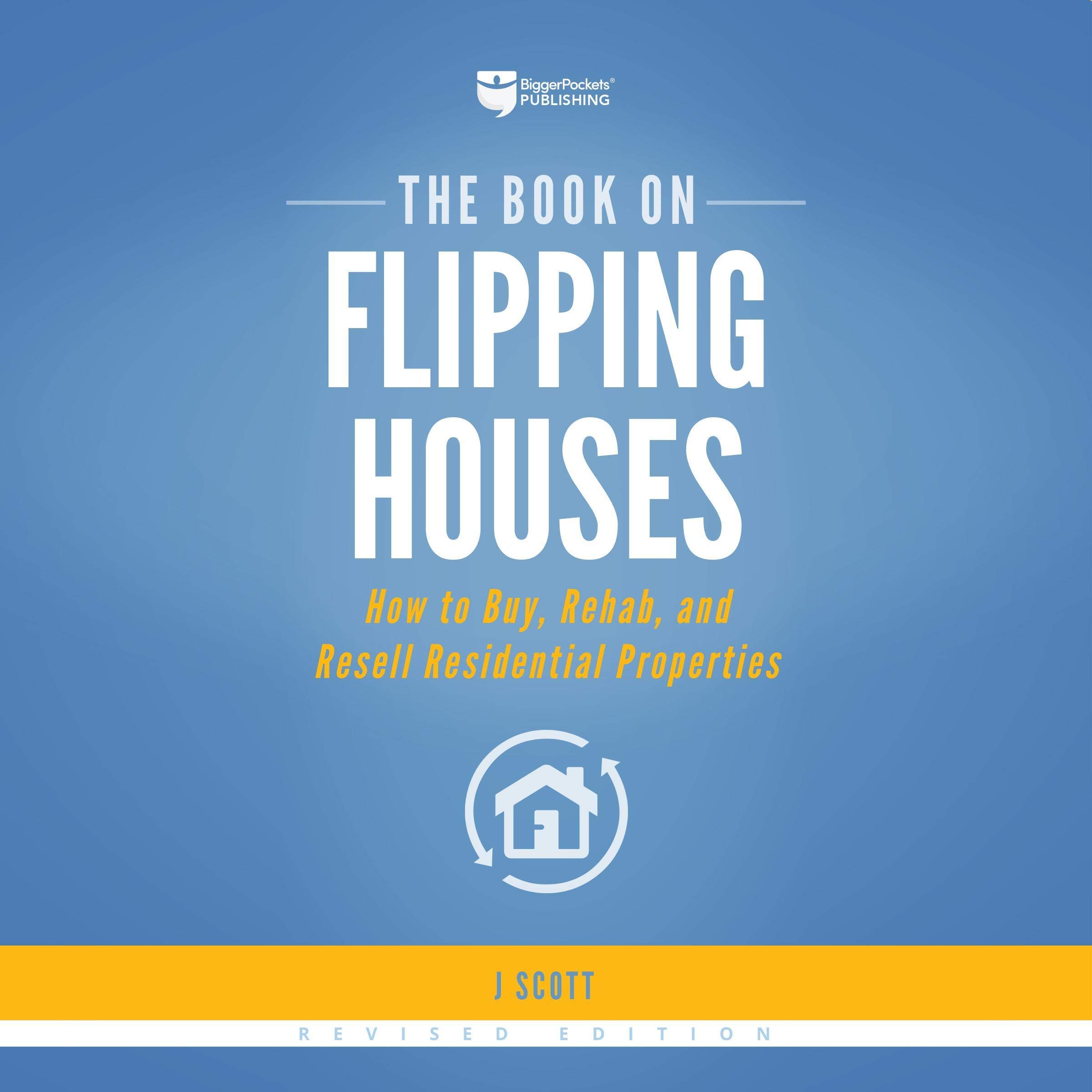The Book on Flipping Houses: How to Buy, Rehab, and Resell Residential Propertie