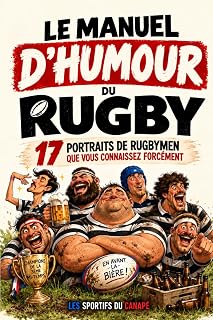 Le manuel d'humour du rugby: Le livre drôle sur les fous de la 3ème mi-temps | Cadeau original pour rugbyman (joueur, entraîneur, supporter)