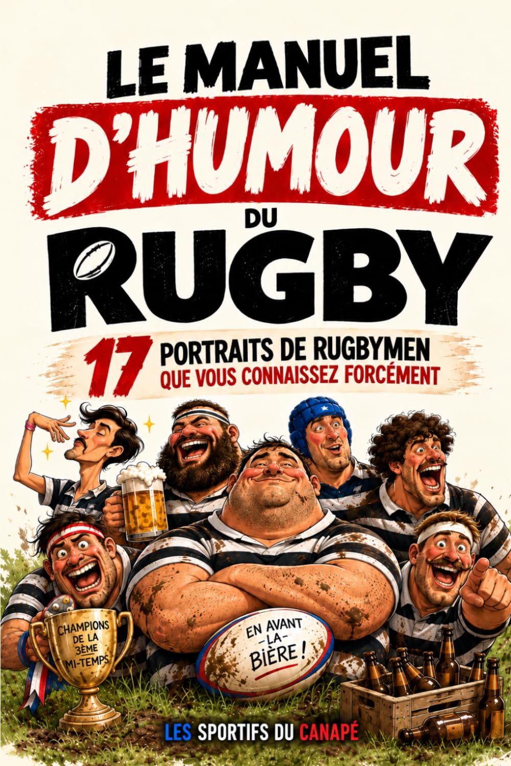 Le manuel d'humour du rugby: Le livre drôle sur les fous de la 3ème mi-temps | C