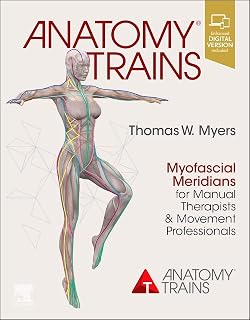 Anatomy Trains: Myofascial Meridians for Manual Therapists and Movement Professionals