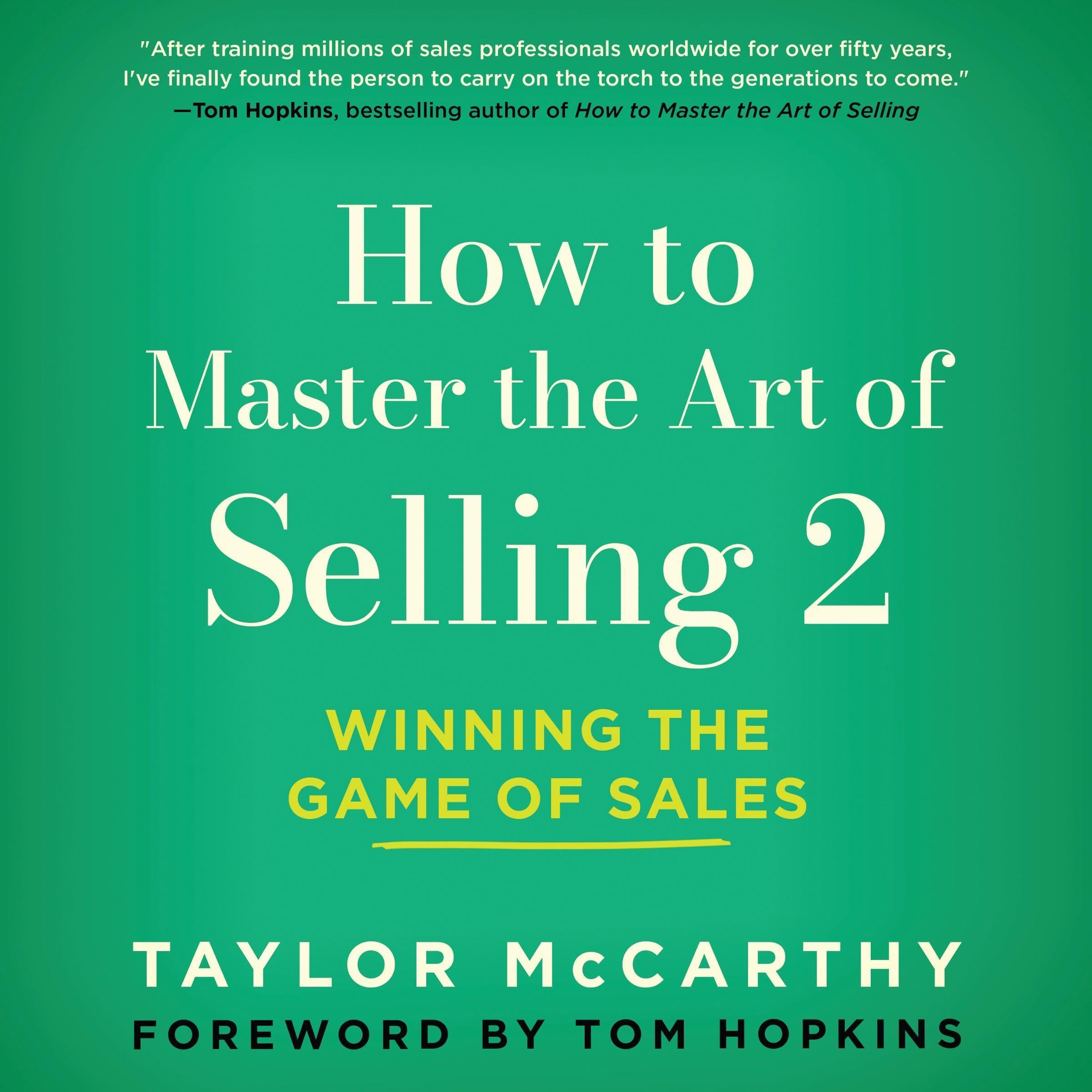 How to Master the Art of Selling 2: Winning the Game of Sales