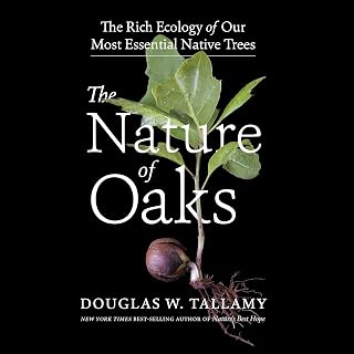 The Nature of Oaks: The Rich Ecology of Our Most Essential Native Trees
