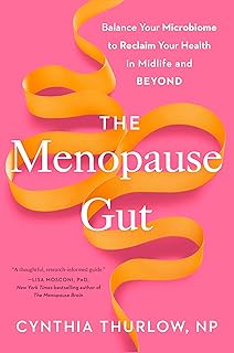 The Menopause Gut: Balance Your Microbiome to Reclaim Your Health in Midlife and Beyond