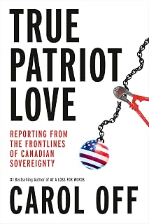 True Patriot Love: Reporting from the Frontlines of Canadian Sovereignty