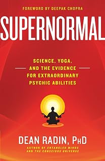 Supernormal: Science, Yoga, and the Evidence for Extraordinary Psychic Abilities