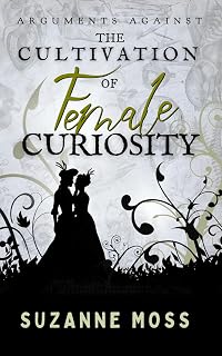 Arguments Against the Cultivation of Female Curiosity