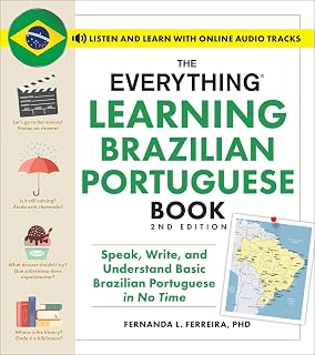 The Everything Learning Brazilian Portuguese Book, 2nd Edition: Speak, Write, and Understand Basic Brazilian Portuguese in No Time (Everything® Series)