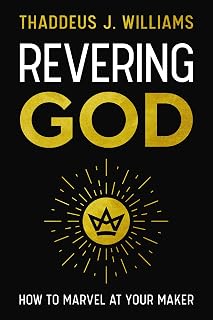 Revering God: How to Marvel at Your Maker