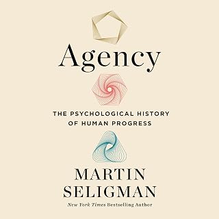 Agency: The Psychological History of Human Progress