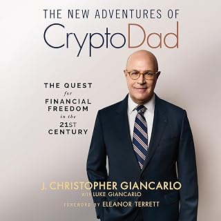 The New Adventures of CryptoDad: The Quest for Financial Freedom in the 21st Century