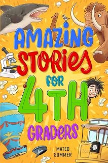 Amazing Stories for Fourth Graders: An Adventure-Filled 4th Grade Reading Book with Brain-Boosting Comprehension Activities