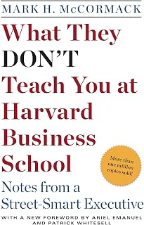 What They Don't Teach You at Harvard Business School: Notes from a Street-smart Executive