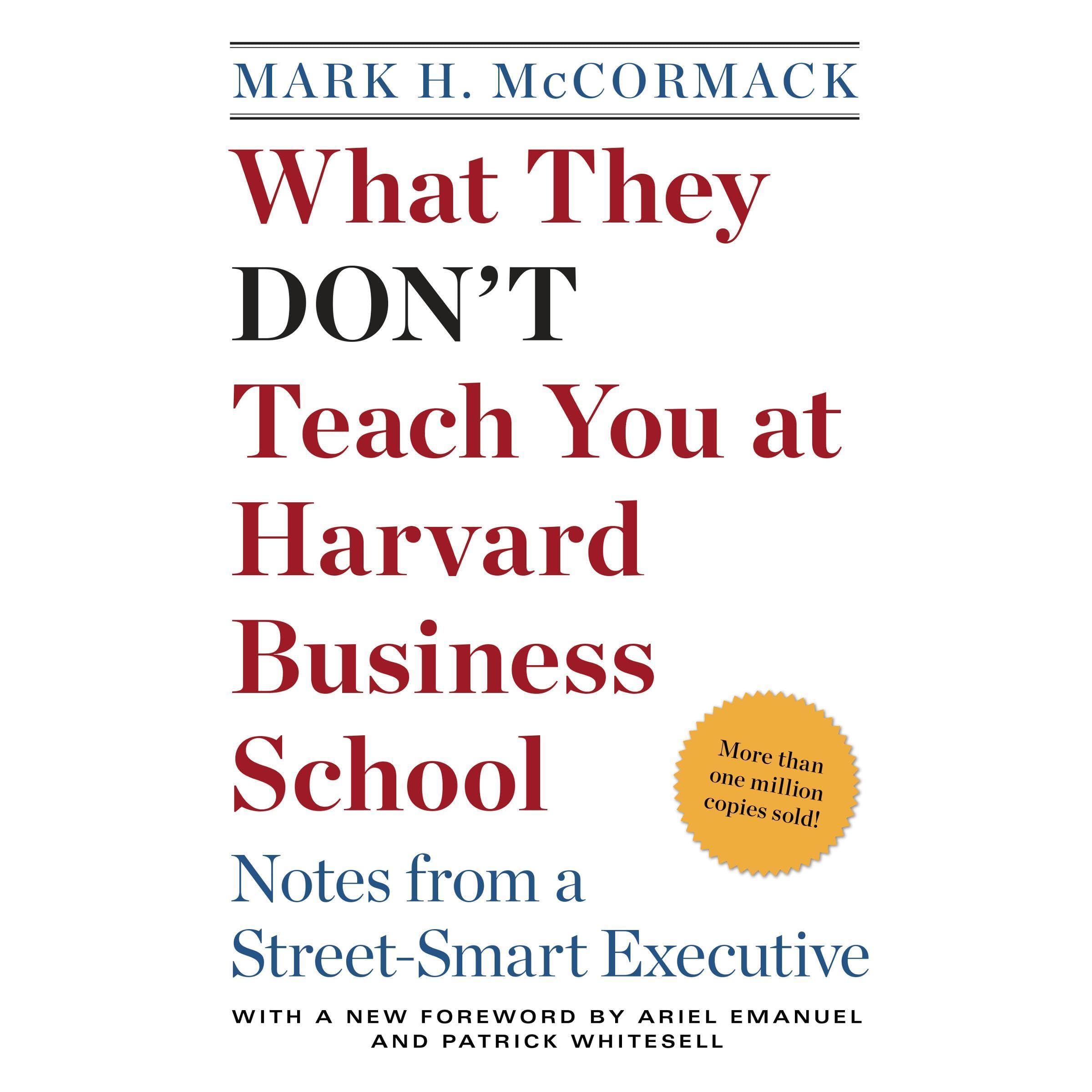 What They Don't Teach You at Harvard Business School: Notes from a Street-smart 