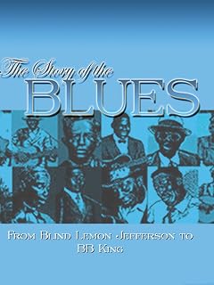 Story Of The Blues: From Blindlemon To B.B. King