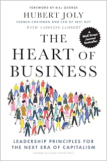 The Heart of Business: Leadership Principles for the Next Era of Capitalism