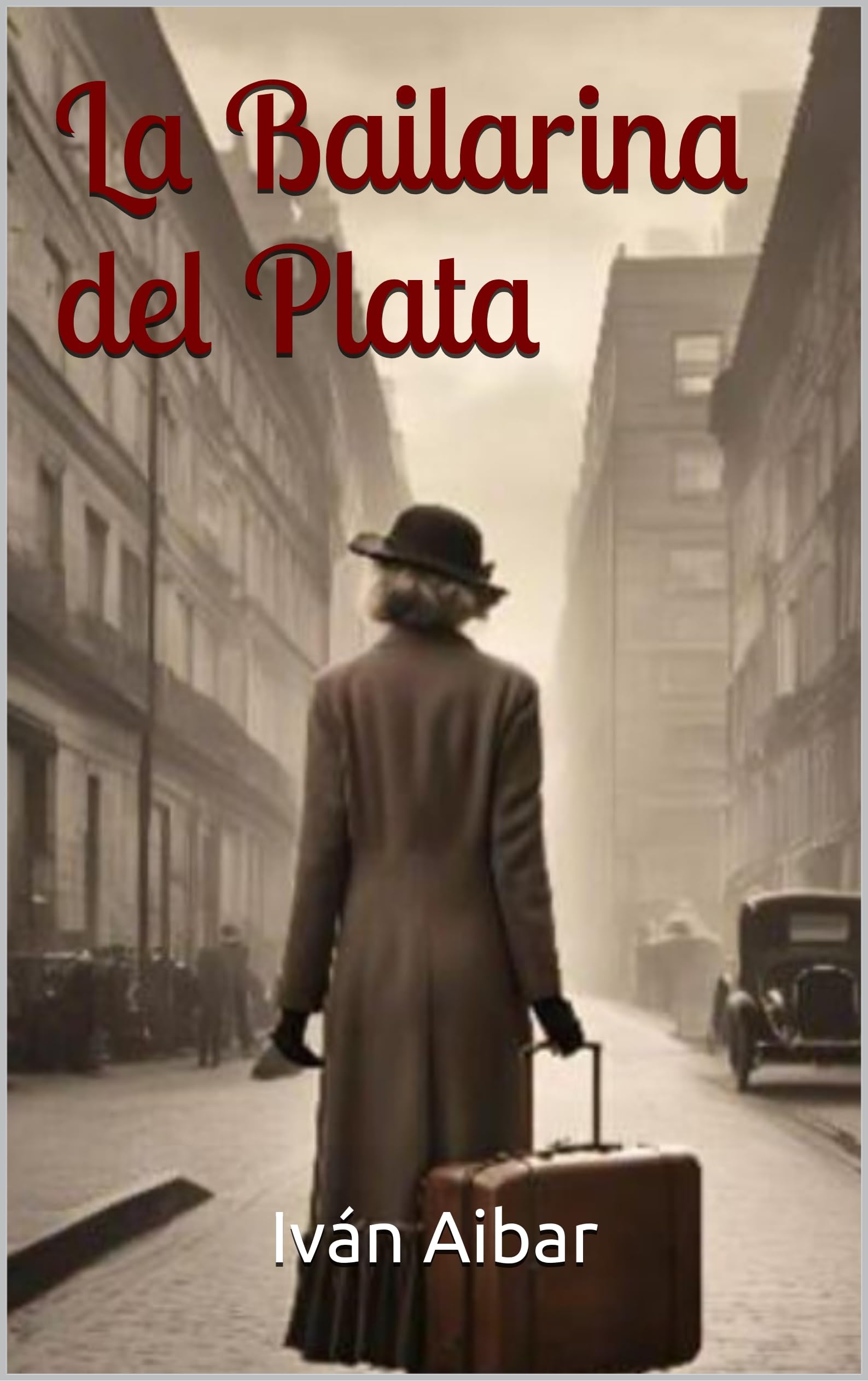 La Bailarina del Plata: Una historia de amor en una época fascinante y peligrosa