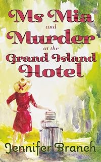 Ms. Mia and Murder at the Grand Island Hotel (Ms. Mia Murder Mysteries)