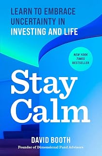 Stay Calm: Learn to Embrace Uncertainty in Investing and Life