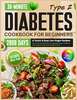 Type 2 Diabetes Cookbook for Beginners: 2000 Days of Quick & Easy Low-Sugar Recipes with a 30-Day Meal Plan to Manage Type 2 Diabetes and Support Long-Term Healthy Living
