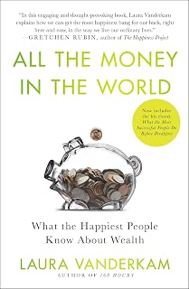 All the Money in the World: What the Happiest People Know About Wealth