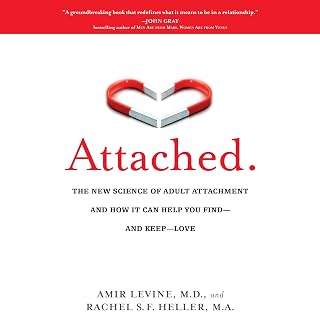 Attached: The New Science of Adult Attachment and How It Can Help You Find—and Keep—Love