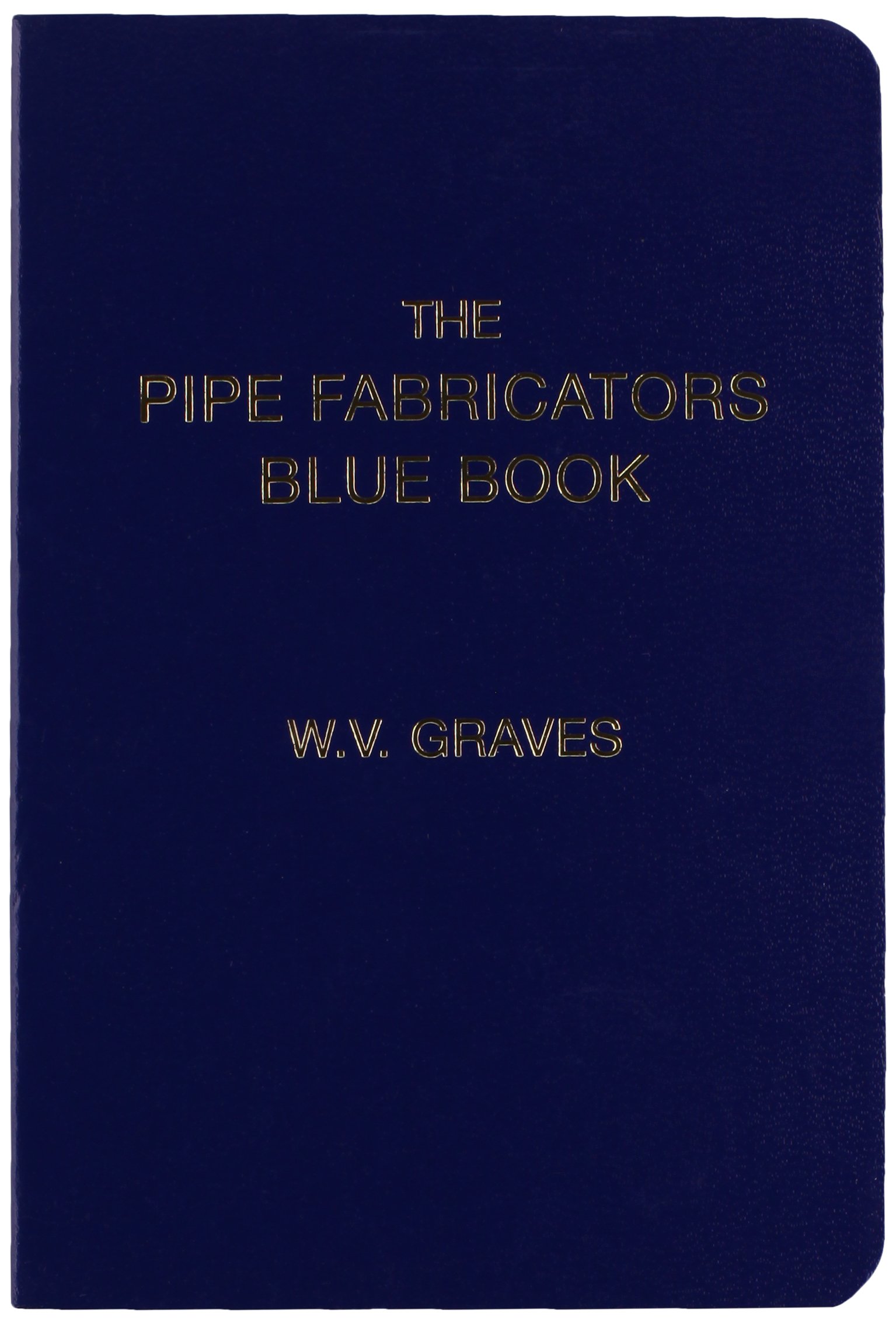 The Pipe Fabricators Blue Book