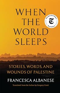 When the World Sleeps: Stories, Words, and Wounds of Palestine