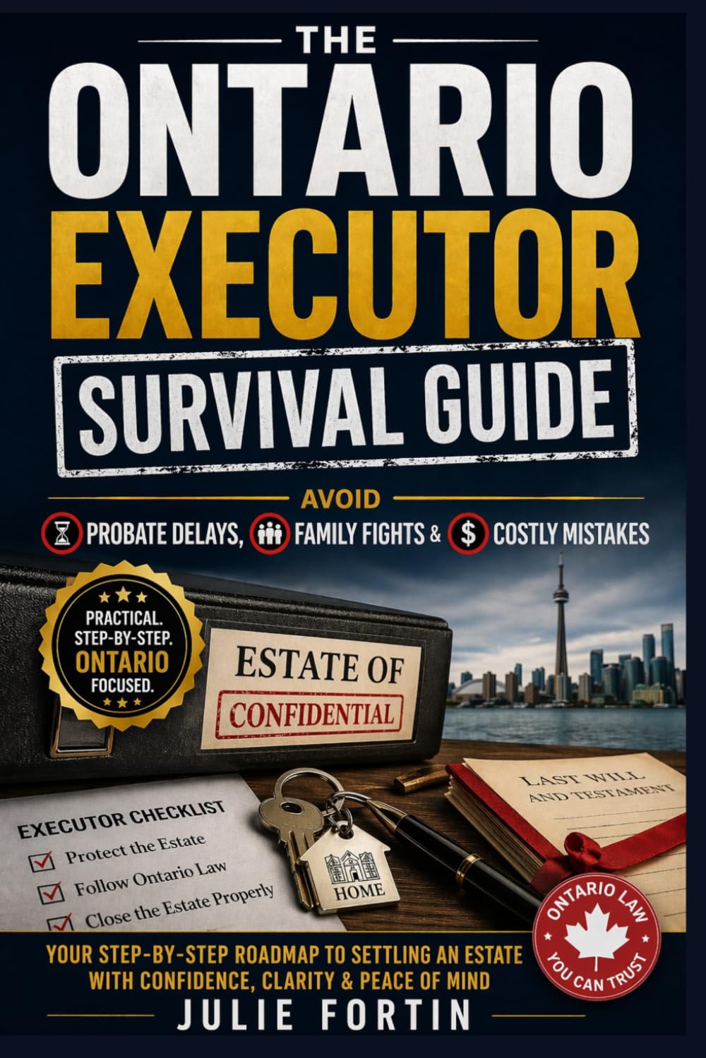 The Ontario Executor Survival Guide: Avoid Probate Delays, Family Fights and Cos