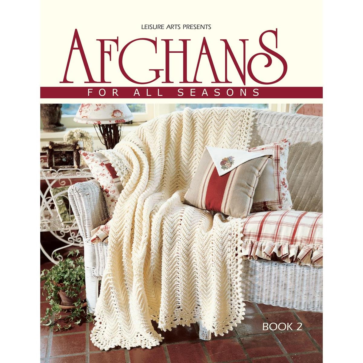 Afghans for All Seasons-52 Tried and True Favorites from Leisure Arts, All in On