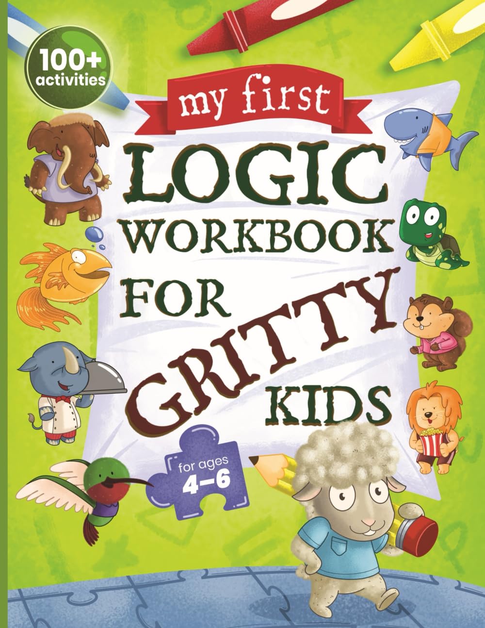 My First Logic Workbook for Gritty Kids: Spatial Reasoning, Math Puzzles, Logic 